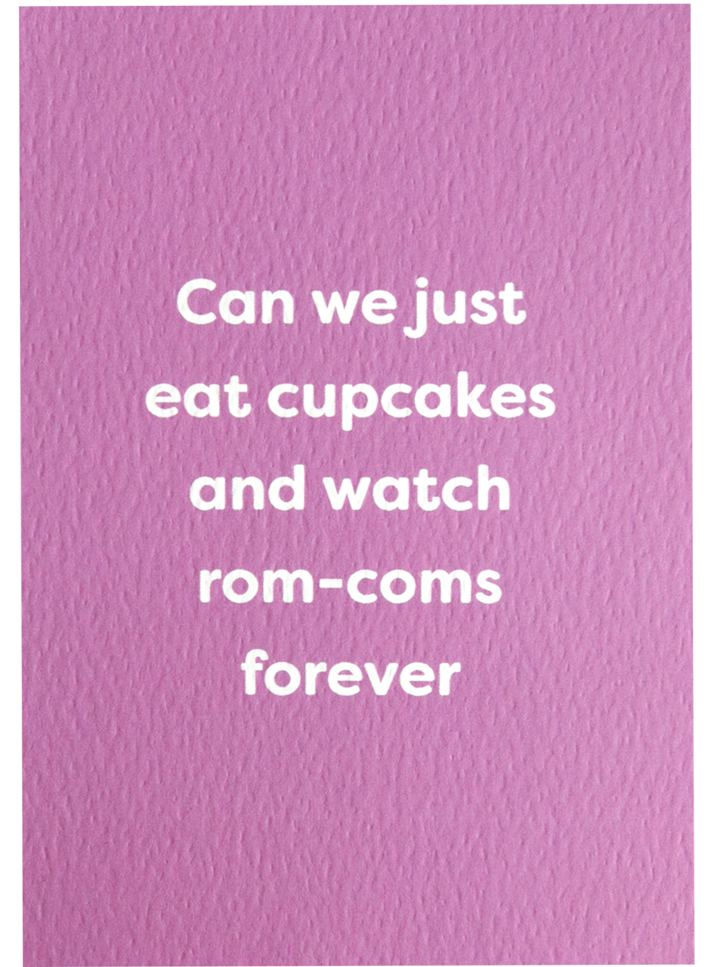 Can We Just Eat Cupcakes & Watch Rom-Coms Forever Pink Valentine's Card