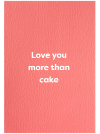 Love You More Than Cake Card