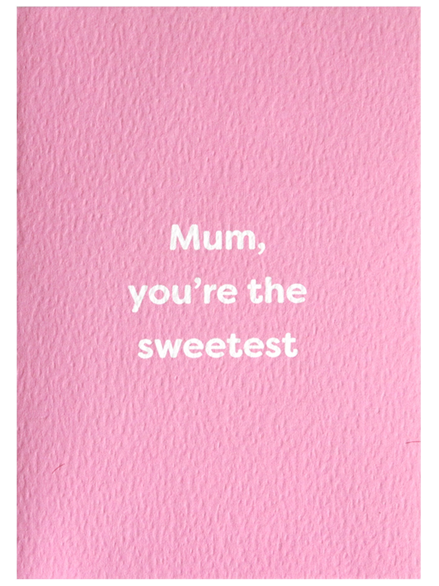 Mum You're The Sweetest Pink Card