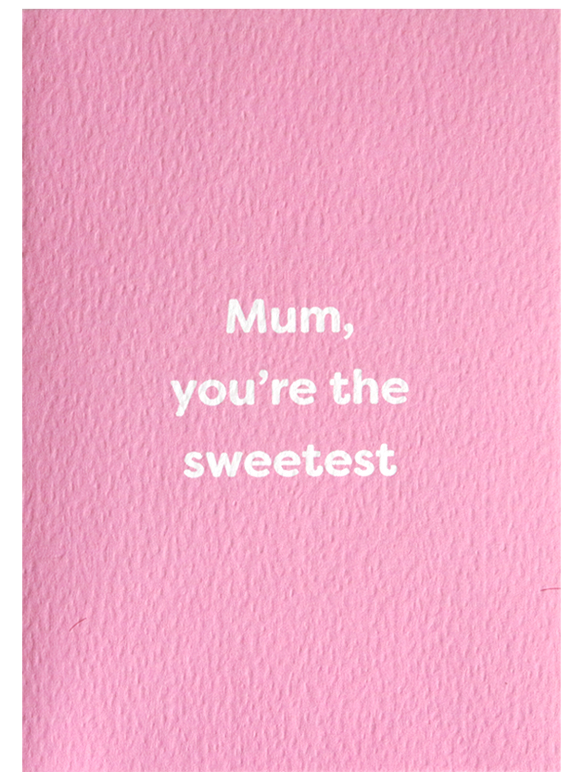 Mum You're The Sweetest Pink Card