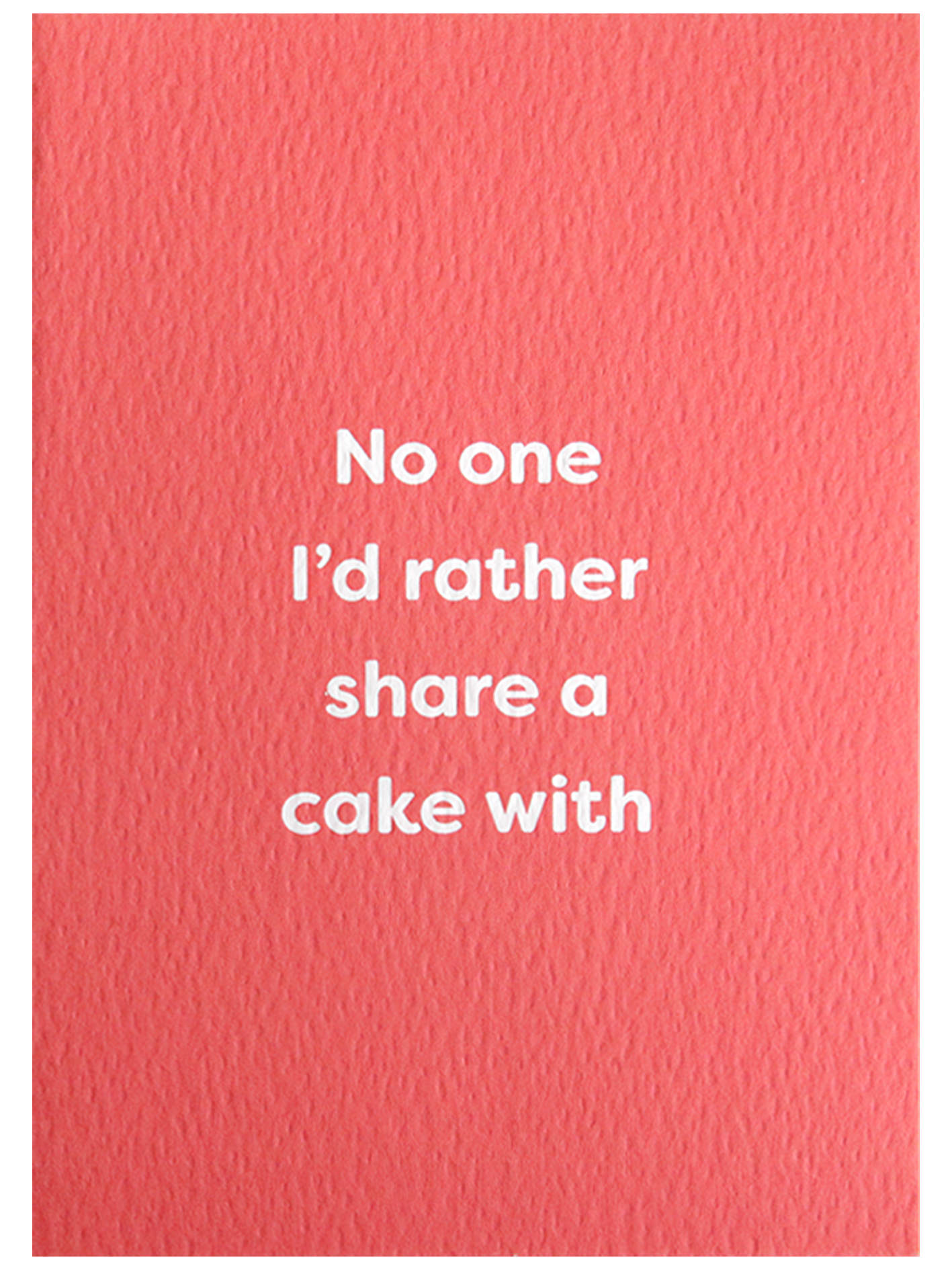 No One I'd Rather Share A Cake With Card