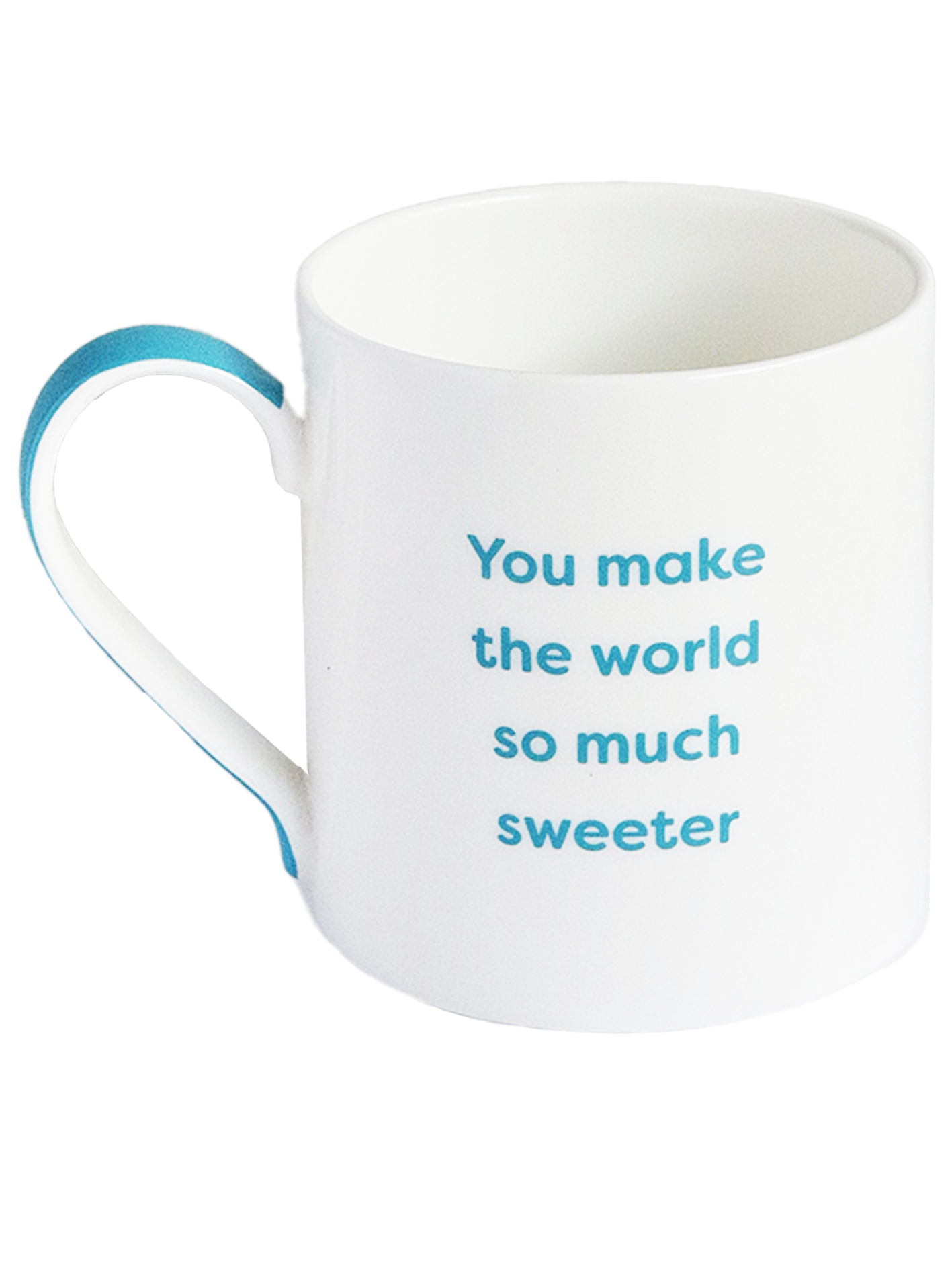 White Mug with Blue 'You Make The World So Much Sweeter' Text and Blue Handle