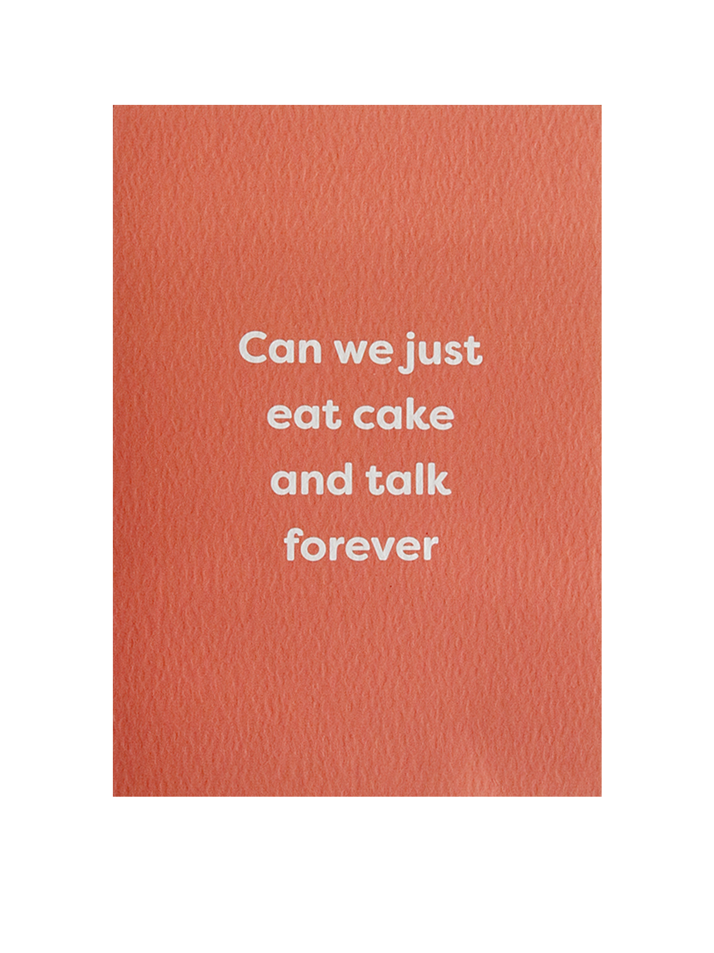 Can We Just Eat Cake and Talk Forever Card