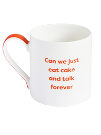 White Mug with Orange 'Can We Just Eat Cake and Talk Forever' Text and Orange Handle