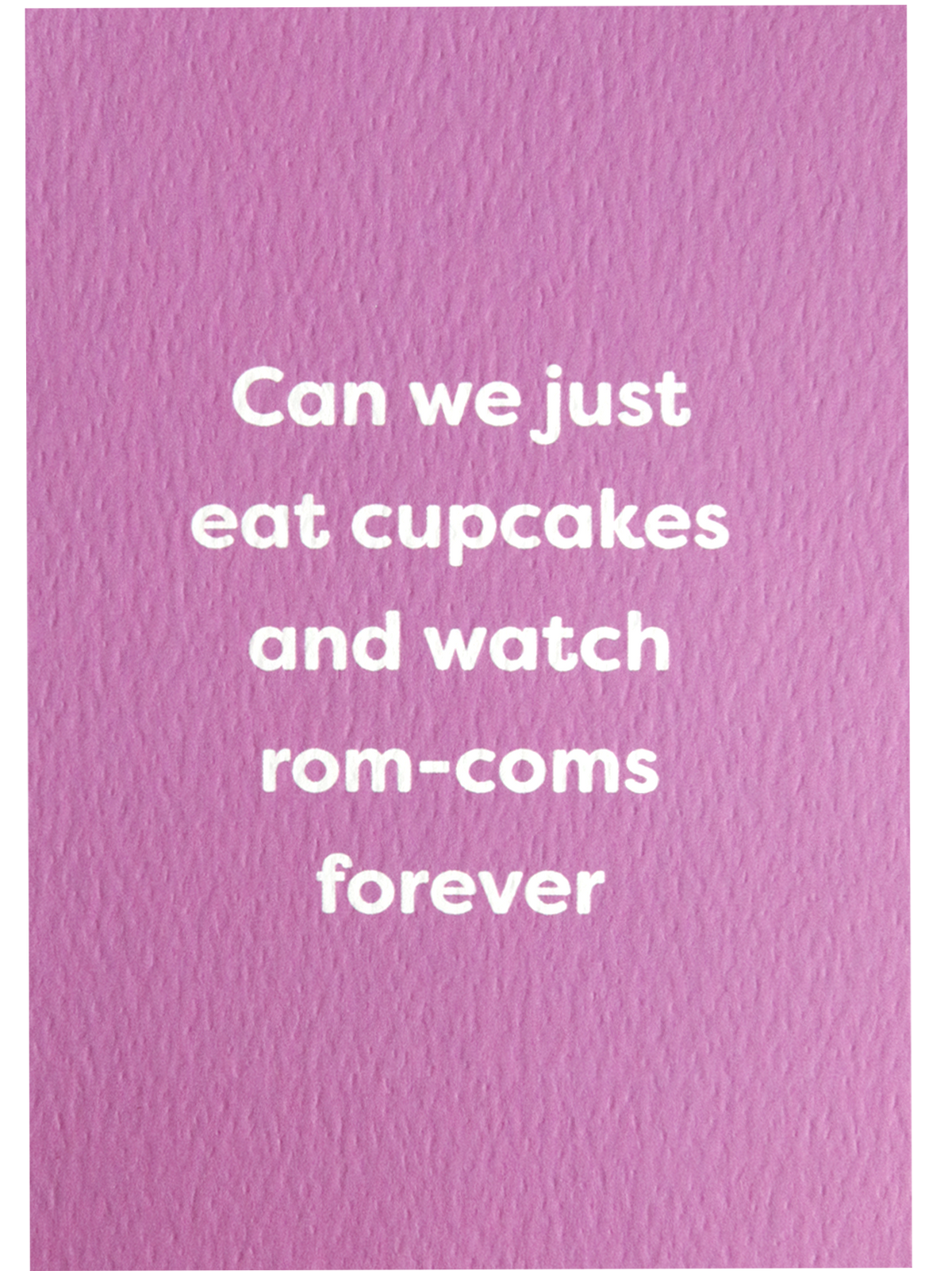 Can We Just Eat Cupcakes & Watch Rom-Coms Forever Pink Valentine's Card