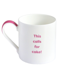 White Mug with Pink This Calls For Cake! Text and Pink Handle