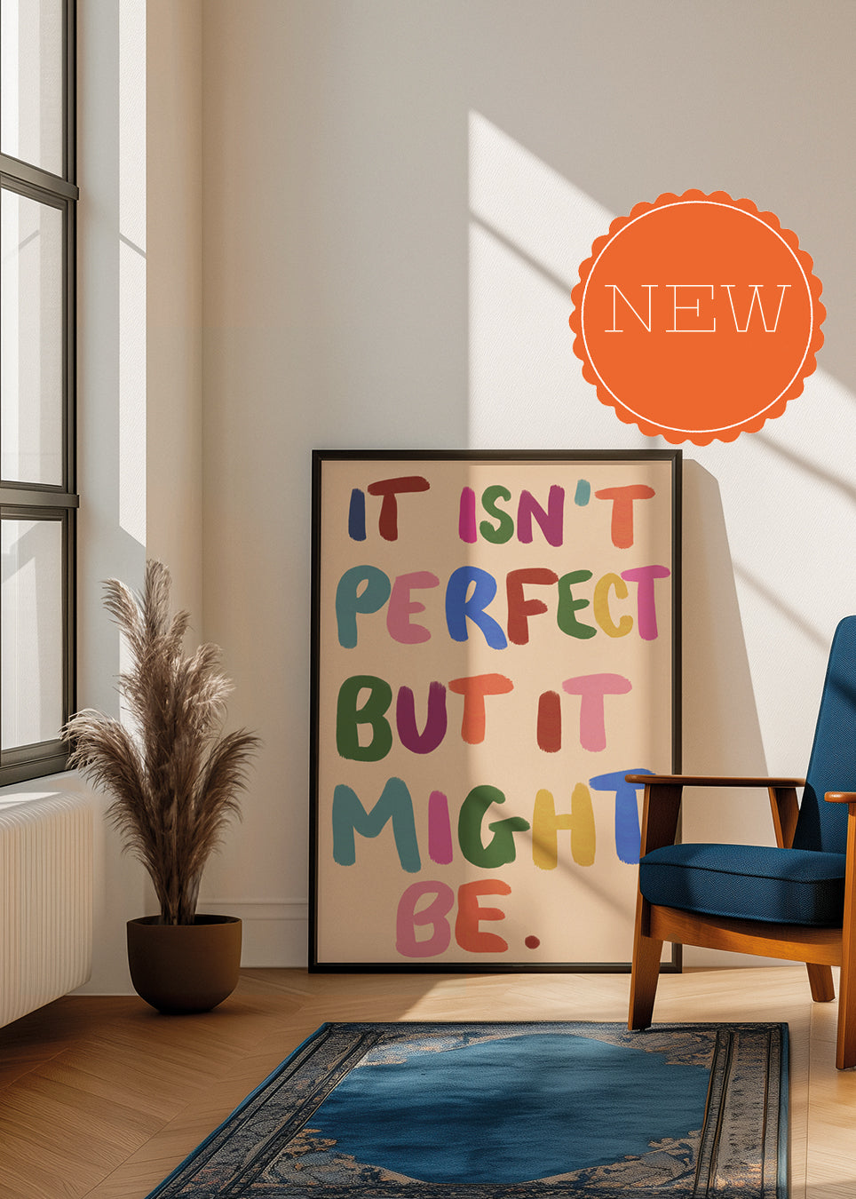 'It Isn't Perfect But It Might Be' Print