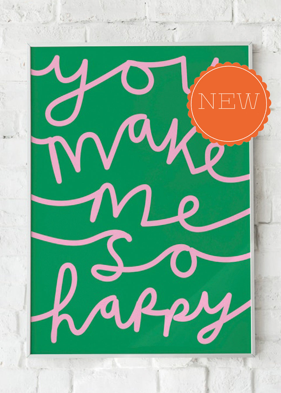 You Make Me So Happy Print