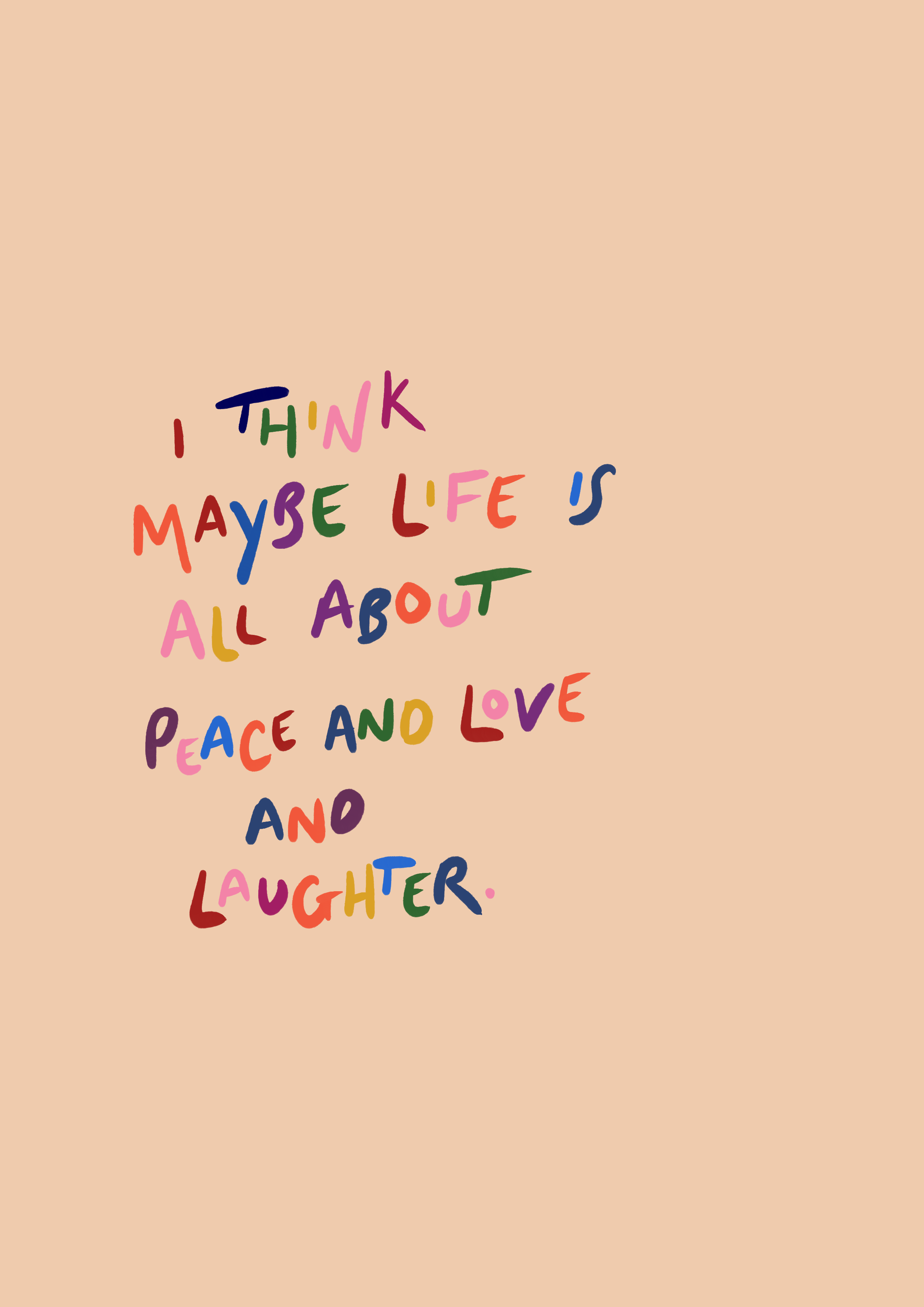 'Life Is All About Peace And Love And Laughter' Print